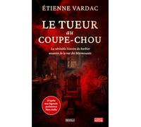 Le Tueur au coupe-chou: La véritable histoire du barbier assassin de la rue des Marmousets
