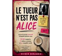 LE TUEUR N'EST PAS ALICE: Un jeu de puzzle interactif d'enquête policière avec 50 000 suspects, 11 indices cruciaux et un coupable caché