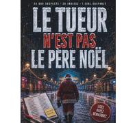 Le tueur n'est pas le Père Noël: 20 000 suspects, 20 indices, 1 seul coupable : menez l'enquête - Livre jeu d'énigmes criminelles pour adultes | Idée cadeau de Noël
