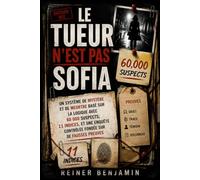 LE TUEUR N'EST PAS SOFIA: Un système de mystère et de meurtre basé sur la logique, avec 60 000 suspects, 11 indices et une enquête contrôlée fondée sur de fausses preuves