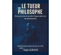 Le Tueur philosophe: Quand la pensée devient une arme, la vérité saigne. (Les Esprits Déviants)