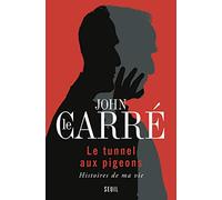 Le Tunnel aux pigeons: Histoires de ma vie