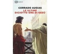Le ultime diciotto ore di Gesu