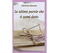 Le ultime parole che ti avrei detto