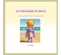 LE VACANZE DI MILÙ: UN VIAGGIO TRA LE EMOZIONI