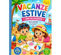 Le vacanze estive: Il mio libro da colorare in vacanza