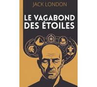 Le Vagabond des étoiles: Les techniques de résilience mentale d'un condamné à l'isolement total - Texte intégral enrichi de 150 fiches pratiques