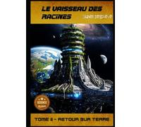 Le Vaisseau des Racine : Partie 2 - Retour sur Terre (Regards Manuscrits)
