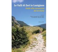 Le valli di Zeri in Lunigiana. Guida alla conoscenza del territorio