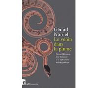 Le venin dans la plume - Edouard Drumont, Eric Zemmour et la part sombre de la République