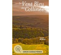 Le vent bleu des collines: grands caractères (Le clocher des oiseaux (grands caractères))