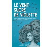 Le vent sucré de Violette: Trouver la paix quand on vit entre deux mondes (TSA, TDAH, hypersensibilité)