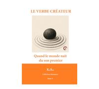 LE VERBE CRÉATEUR: Quand le monde naît du son premier (Collection Résonance)