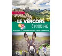 Le Vercors à petits pas: 40 balades et randonnées dans la montagne nature