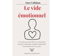 Le vide émotionnel: Je ne suis pas triste, mais je ne vais pas bien non plus. Comprendre l’apathie émotionnelle et la sensation de vivre en gris (Aimer en Conscience)