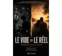 Le Vide ou Le Réel: Un monde qui distrait. Un cœur qui cherche. Un choix qui change tout. (The Conscious Evolution)