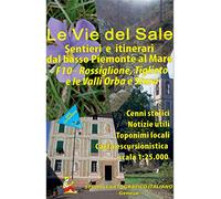 Le vie del sale. Sentieri e itinerari dal basso Piemonte al mare. Scala 1:25.000: 10