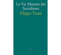 Le Vie Maestre del Socialismo: Cronaca dei congressi e dei dibattiti che hanno formato il socialismo italiano