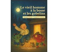 Le vieil homme à la bosse et les gobelins: Édition bilingue français-coréen. Idéale pour les enfants et les apprenants de langues.