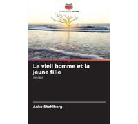Le vieil homme et la jeune fille: Un récit