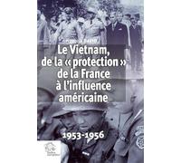 Le Vietnam, de la « protection » de la France à l'influence américaine: 1953-1956