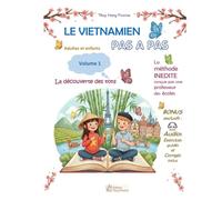 Le vietnamien pas à pas: Méthode d'apprentissage bilingue pour petits et grands - Exercices corrigés, leçons et audio inclus. Des personnages humoristiques vous accompagnent ! (La Collection Pivoine)