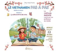 Le vietnamien pas à pas: Méthode d'apprentissage bilingue pour petits et grands - Exercices corrigés, leçons et audio inclus. Des personnages humoristiques vous accompagnent ! (La Collection Pivoine)