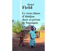 Le vieux blanc d'Abidjan dans sa prison de Yopougon