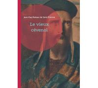 Le vieux cévenol: Un témoignage poignant sur la vie des protestants cévenols face aux persécutions du XVIIIe siècle