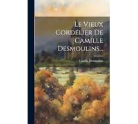 Le Vieux Cordelier De Camille Desmoulins...