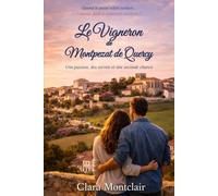 Le Vigneron de Montpezat de Quercy: Une passion, des secrets et une seconde chance