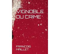 LE VIGNOBLE DU CRIME: PARTIE 1