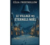 Le village des éternels Noël: Un cosy mystery enneigé où les souvenirs deviennent des prisons.