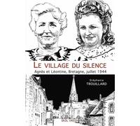 Le village du silence: Agnès et Léontine, Bretagne, juillet 1944