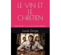 LE VIN ET LE CHRETIEN: Interdiction ou recommandation