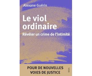 Le Viol ordinaire: Révéler un crime de l'intimité