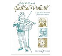 Le Violiniste classique de Sheila M. Nelson: A superb collection of intermediate pieces. violin and piano.