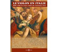 Le Violon en Italie 1600-1700, un Cours Video de Constance Frei [DVD]