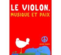 Le Violon, Musique et Paix: 10 pièces faciles pour le Violon débutant livre