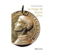 Le visage de Jeanne d'Arc: 600e anniversaire de la naissance de Jeanne d'Arc