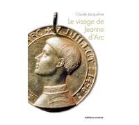 Le visage de Jeanne d'Arc: 600e anniversaire de la naissance de Jeanne d'Arc