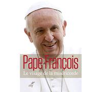 LE VISAGE DE LA MISERICORDE: Bulle d'indiction de l'année sainte de la miséricorde