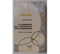 Le vocabulaire des institutions indo-européennes T2: Tome 2, Pouvoir, droit, religion