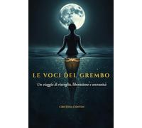 LE VOCI DEL GREMBO: Un viaggio di risveglio, liberazione e sovranità
