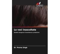 Le voci inascoltate: Bambini bisognosi di assistenza e protezione