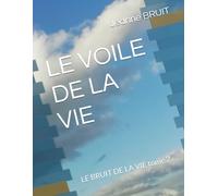 LE VOILE DE LA VIE: LE BRUIT DE LA VIE tome 2 (PLENITUDE)