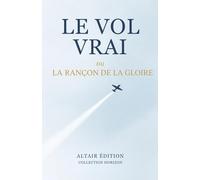 Le vol vrai: ou La rançon de la gloire (Collection Horizon)