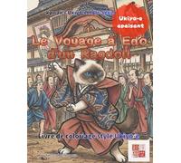 Le Voyage à Edo d'un Ragdoll: 50 Récits d'un Chat Anthropomorphe au Japon Féodal - Impression Recto, Compatible Aquarelle, Supervisé par une Psychologue Certifiée (kawaii×Ukiyo-e Hors-série)
