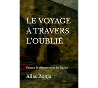 LE VOYAGE À TRAVERS L’OUBLIÉ: Écoute le silence entre les lignes