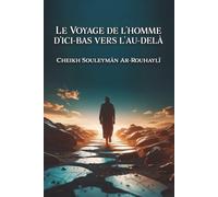 Le voyage de l'Homme d'ici-bas vers l'au-delà
